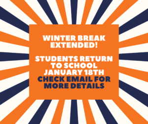Winter Break Extended! School Resumes Jan. 18th!